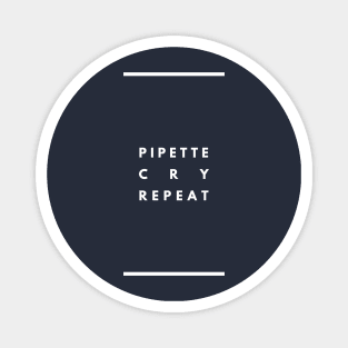 Pipette Cry Repeat Magnet